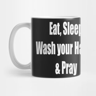 Covid 19 Eat, Sleep, Wash Hands Pray Mug